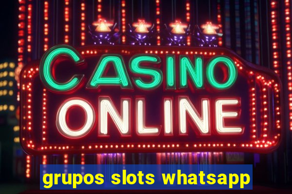 grupos slots whatsapp